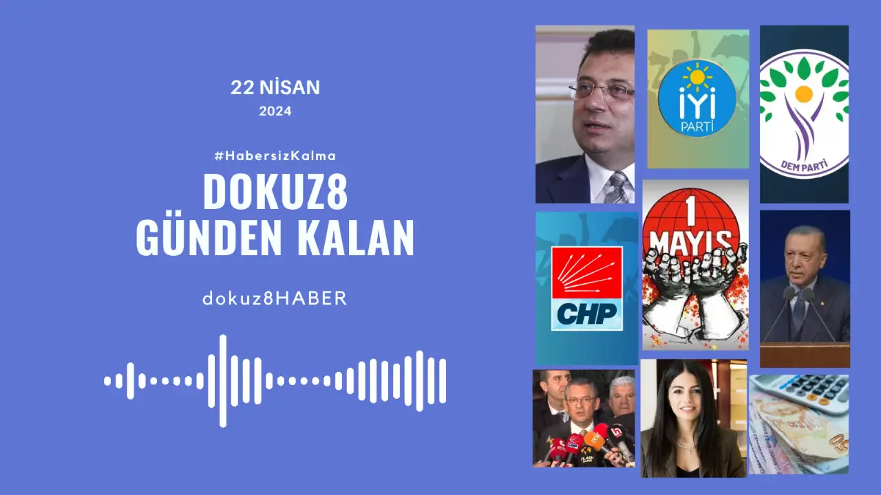 Günden Kalan | Bakanın Taksim açıklamasına CHP'den tepki geldi; DEM Parti bildirgesini açıkladı: 22 Nisan'da ne oldu?