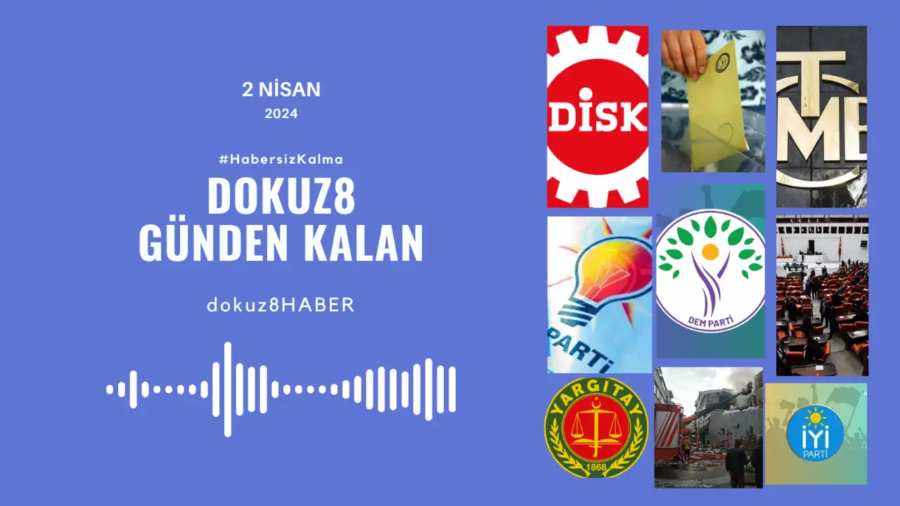 Günden Kalan | AKP Van'da "seçim darbesine" kalkıştı; DİSK 1 Mayıs kararını açıkladı: 2 Nisan'da neler yaşandı?
