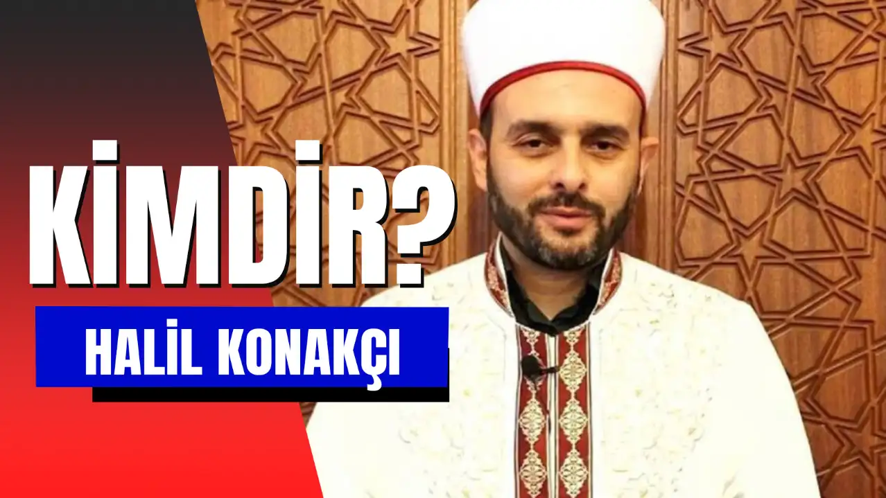 Halil Konakçı Kimdir? Kaç Yaşında? Nereli?