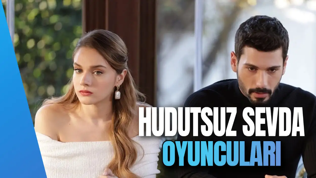 Hudutsuz Sevda Oyuncuları! Yeni Giren Oyuncu Kim?