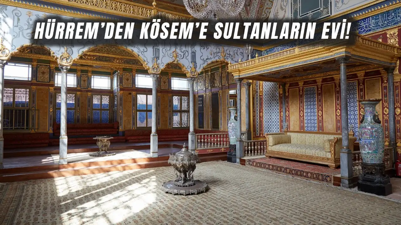 Entrika, Aşk ve Güç: Topkapı Sarayı’nın Harem Kapılarını Aralıyoruz!