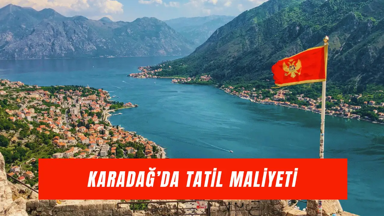 Karadağ’da 1 Haftada Ne Kadar Harcanır? Otel, Yeme-İçme ve Seyahat Detayları…
