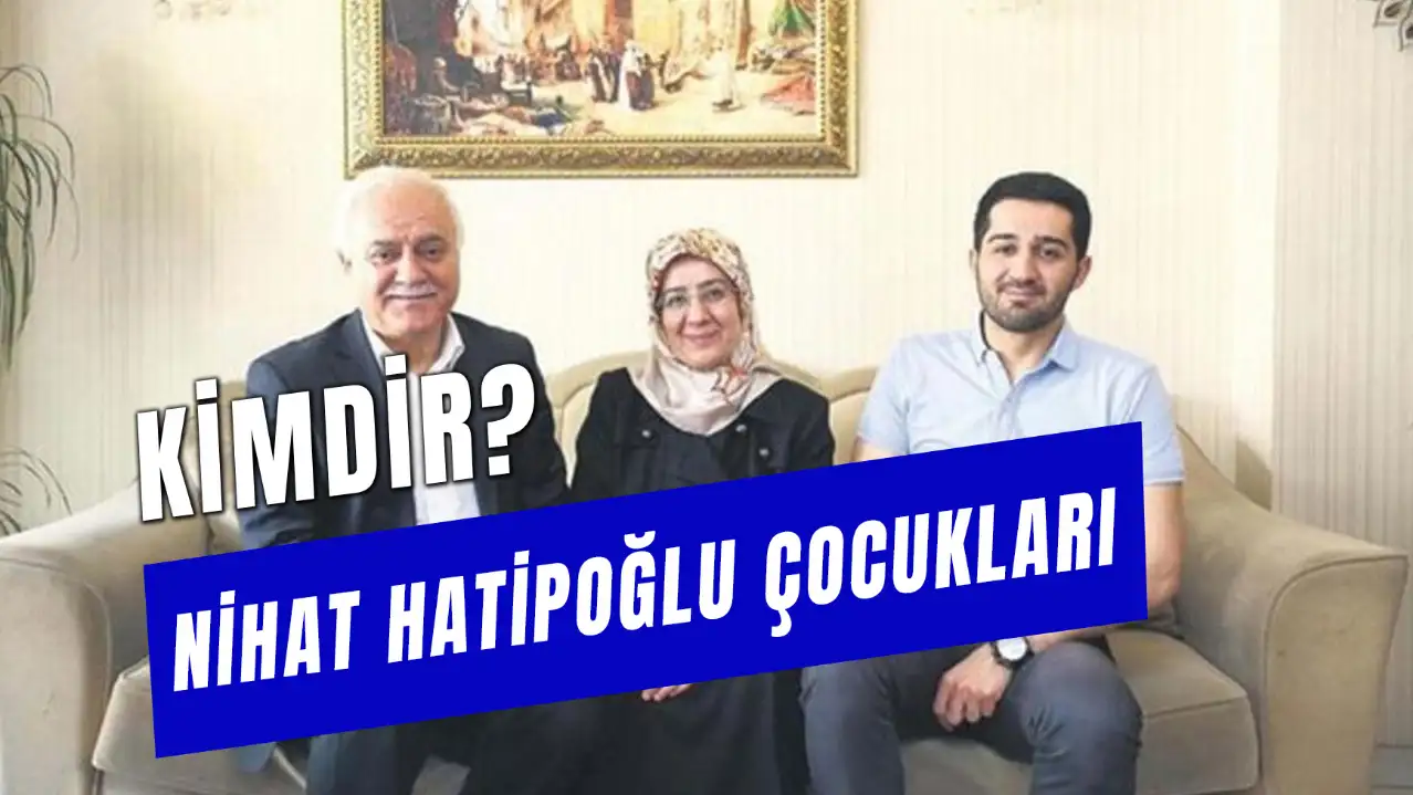 Nihat Hatipoğlu Çocukları: Said, Mustafa ve Osman Hatipoğlu Kimdir?