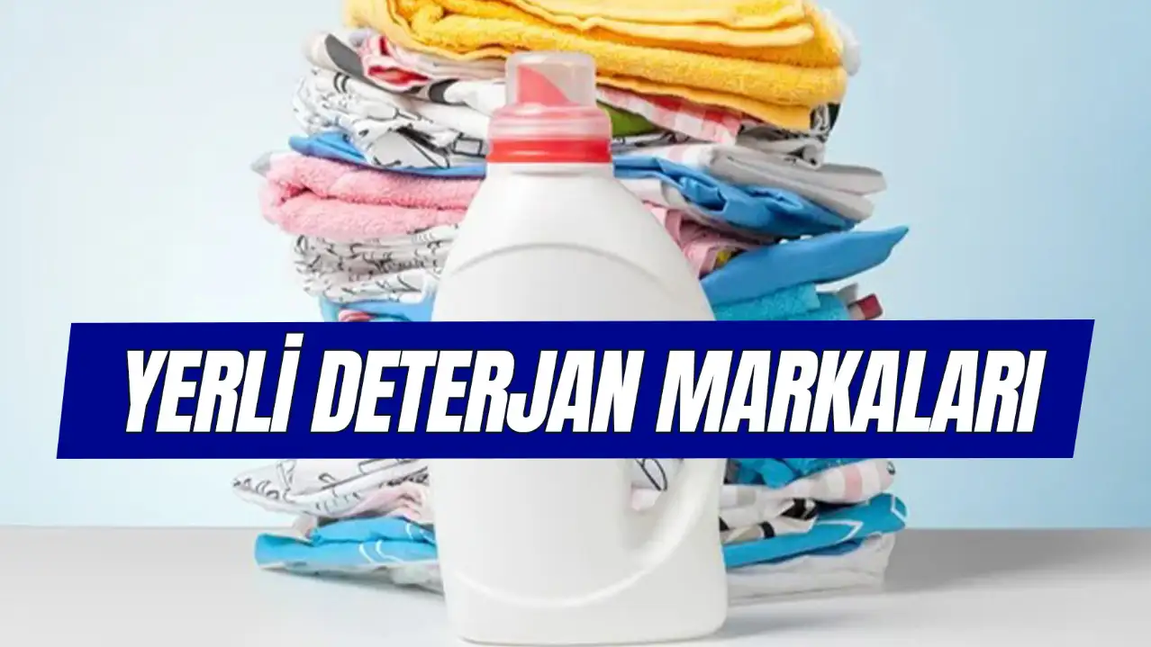 Yerli Deterjan Markaları! Türk Malı Deterjan Markaları Hangileri?