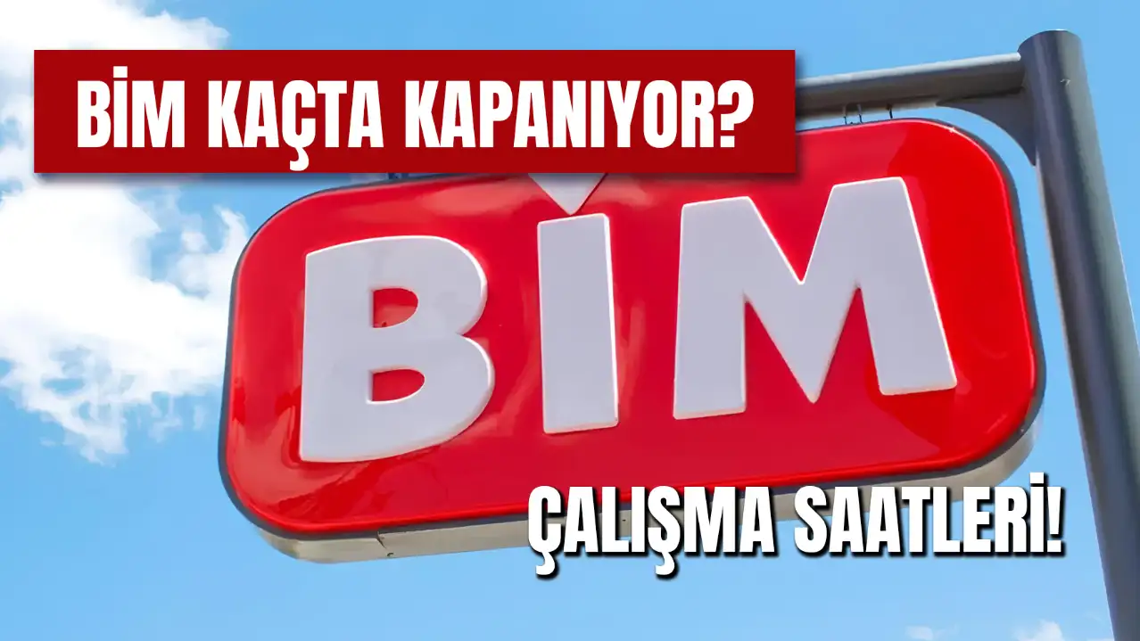 Bim Kaçta Kapanıyor? Kaçta Açılıyor? 2024 Çalışma Saatleri!