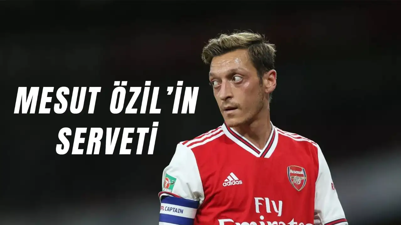 Mesut Özil Serveti: Eski Futbolcu Özil’in Markaları Nelerdir?