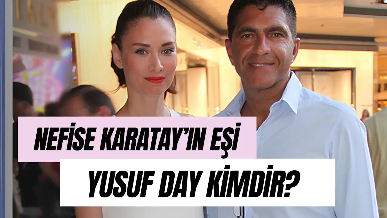Yusuf Day Kimdir? Nefise Karatay’ın Eşi Ne İş Yapıyor?