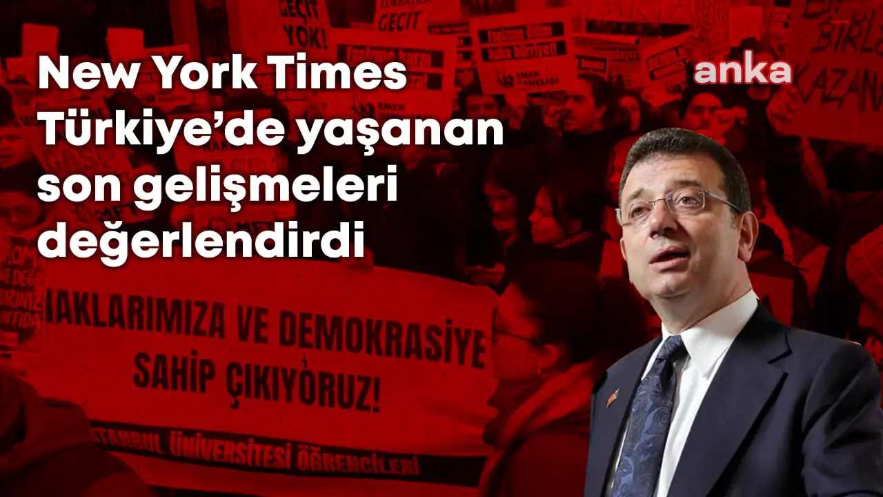 New York Times:"Türkiye otokrasiye kayarken sokağa çıkma cesareti gösteren yüz binler sessizlikten fazlasını hak ediyor"