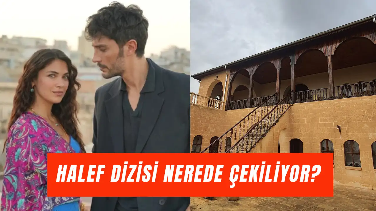 Halef Dizisindeki Konak Nerede? Urfa’daki Çekim Yerleri…