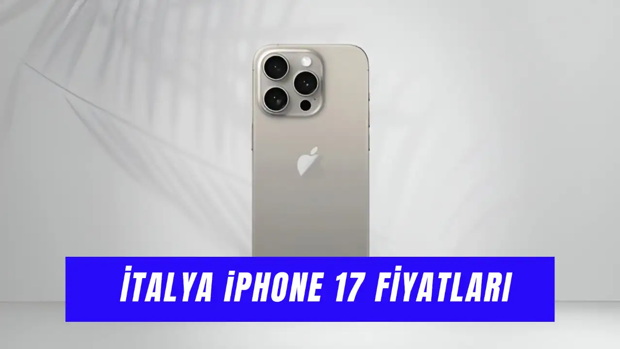 İtalya iPhone 17 Fiyatları 2025: Pro, Pro Max, Air Güncel Fiyatı!