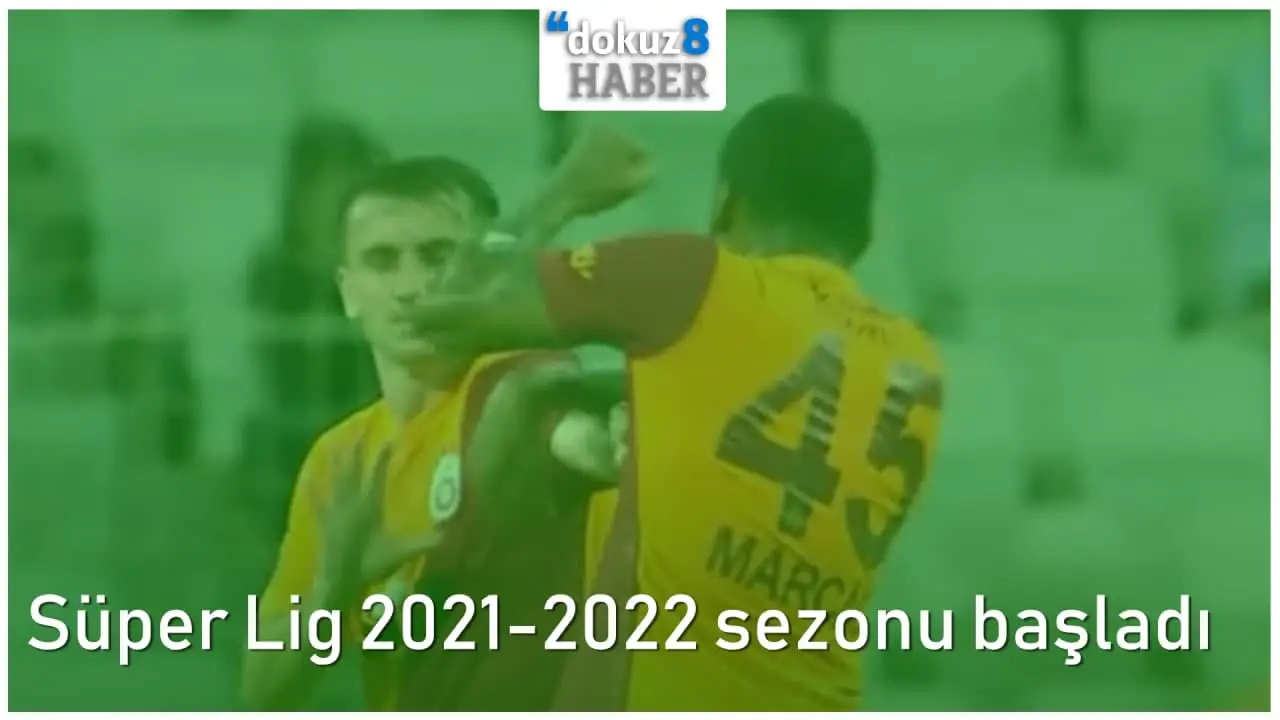 Süper Lig 2021-2022 sezonu başladı
