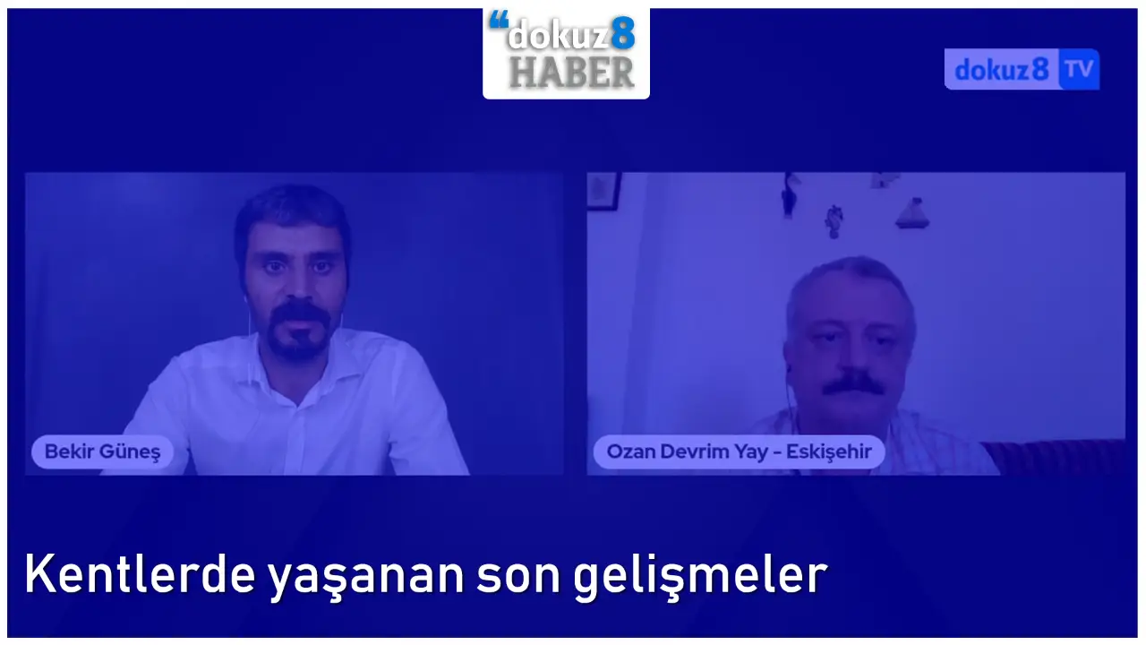#dokuz8YEREL | Kentlerde yaşanan son gelişmeler
