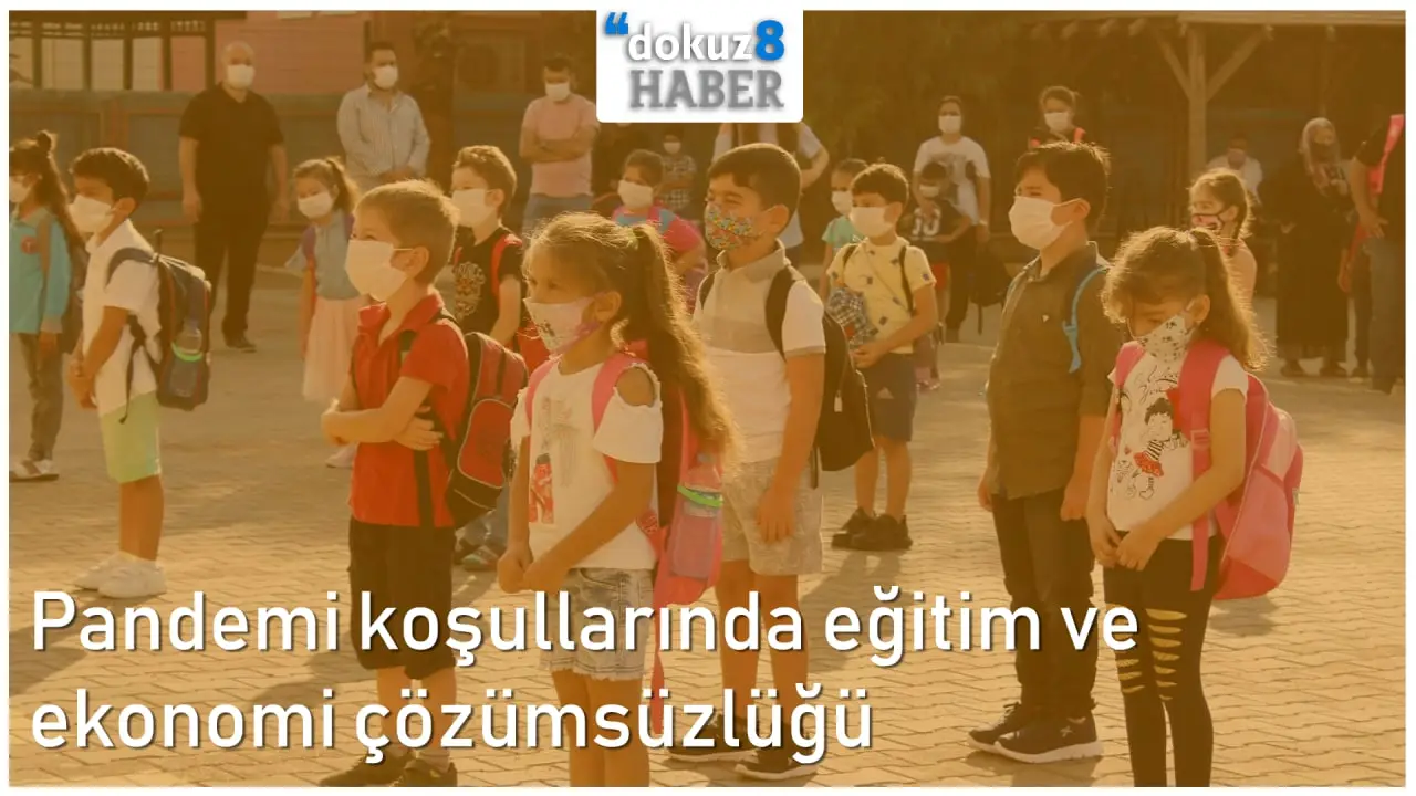 dokuz8GÜNDEM Akdeniz | Pandemi koşullarında eğitim ve ekonomi çözümsüzlüğü