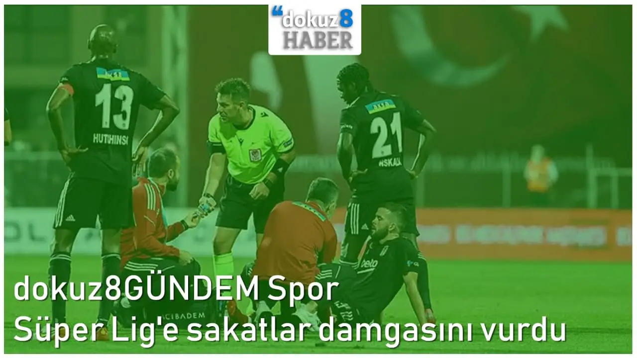 dokuz8GÜNDEM Spor | Süper Lig'e sakatlar damgasını vurdu