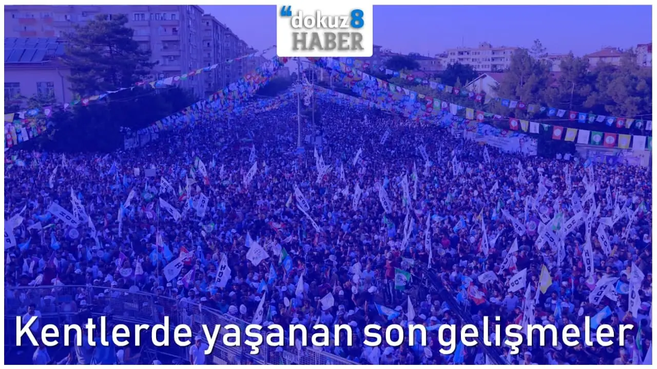 dokuz8YEREL | Kentlerde yaşanan son gelişmeler