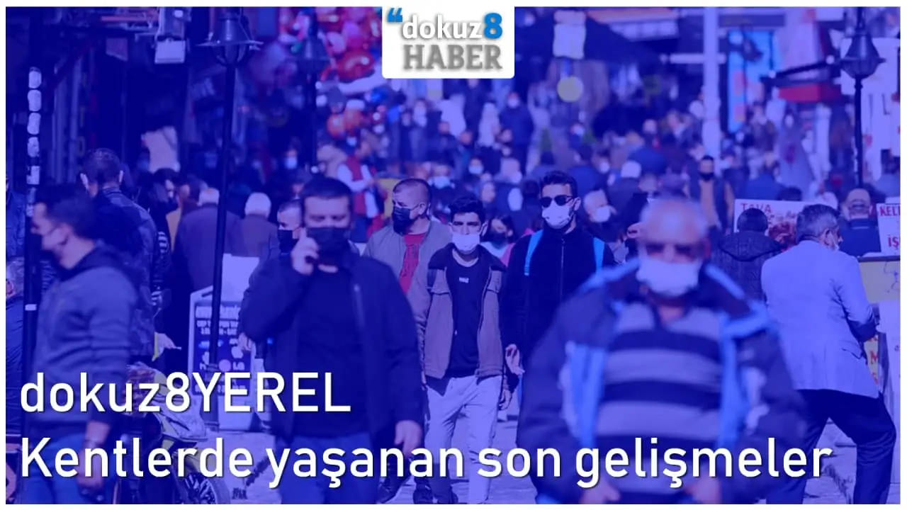 dokuz8YEREL | Kentlerde yaşanan son gelişmeler