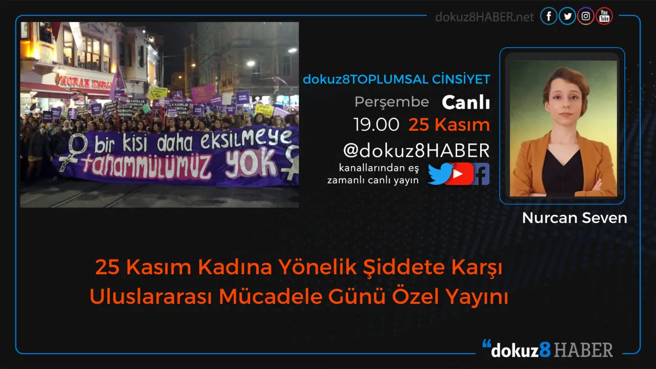dokuz8TOPLUMSAL CİNSİYET | 25Kasım Kadına Yönelik Şiddete Karşı Mücadele Günü Özel Yayını