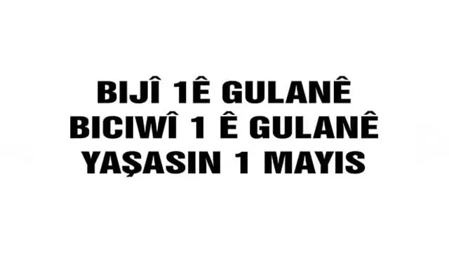 Kürtçe 1 Mayıs mesajları, Kürtçe 1 Mayıs nasıl kutlanır?  Kürtçe 1 Mayıs İşçi ve Emekçiler Bayramı