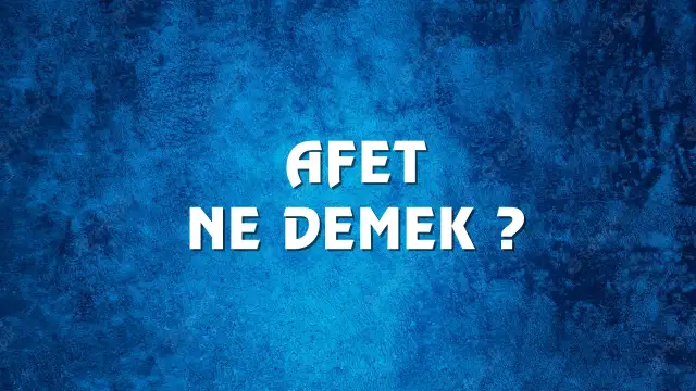 Afet kelime anlamı nedir? Afet Ne Demek, Ne Anlama Gelir? Afet Kelimesi TDK Sözlük Anlamı Nedir?