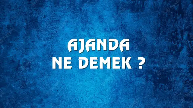 Ajanda ne demek ve kökeni nedir?  Ajanda Kelimesi TDK Sözlük Anlamı Nedir?
