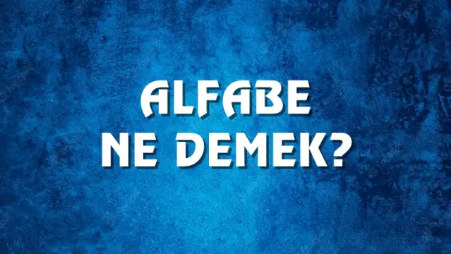 Alfabe kelimesi TDK sözlük anlamı? Alfabe Ne Demek, Ne Anlama Gelir? Alfabe Kelimesi TDK Sözlük Anlamı Nedir?