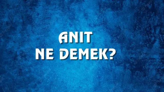 Anıt Ne Demek, Ne Anlama Gelir? Anıt Kelimesi TDK Sözlük Anlamı Nedir?