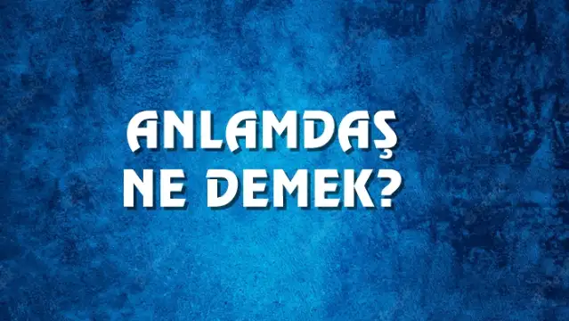 Anlamdaş Ne Demek, Ne Anlama Gelir? Anlamdaş Kelimesi TDK Sözlük Anlamı Nedir?