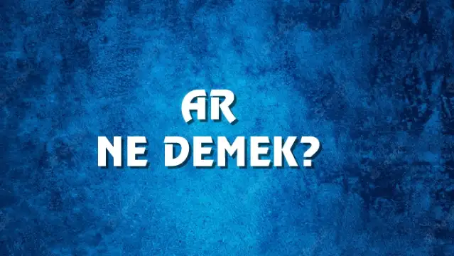 Ar Ne Demek, Ne Anlama Gelir? Ar Kelimesi TDK Sözlük Anlamı Nedir?