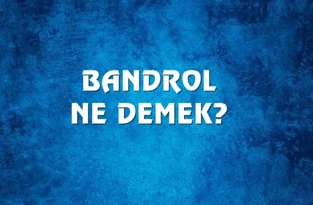 Bandrol Ne Demek, Ne Anlama Gelir? Bandrol Kelimesi TDK Sözlük Anlamı Nedir?