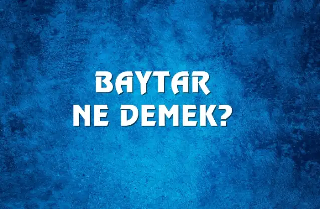 Baytar Ne Demek, Ne Anlama Gelir? Baytar Kelimesi TDK Sözlük Anlamı Nedir?