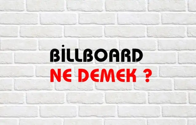 Billboard Ne Demek, Ne Anlama Gelir? Billboard Kelimesi TDK Sözlük Anlamı Nedir?