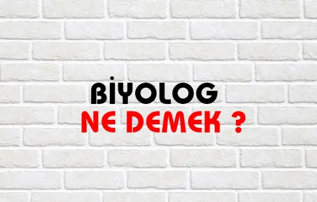 Biyolog Ne Demek, Ne Anlama Gelir? Biyolog Kelimesi TDK Sözlük Anlamı Nedir?