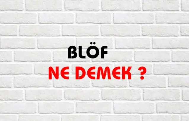 Blöf Ne Demek, Ne Anlama Gelir? Blöf Kelimesi TDK Sözlük Anlamı Nedir?