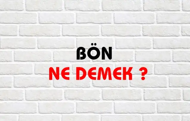 Bön Ne Demek, Ne Anlama Gelir? Bön Kelimesi TDK Sözlük Anlamı Nedir?