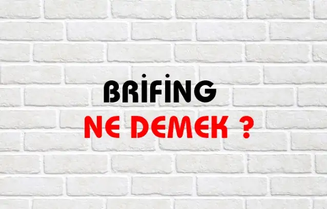 Brifing Ne Demek, Ne Anlama Gelir? Brifing Kelimesi TDK Sözlük Anlamı Nedir?