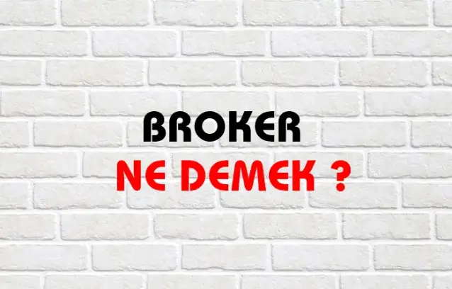 Broker Ne Demek, Ne Anlama Gelir? Broker Kelimesi TDK Sözlük Anlamı Nedir?