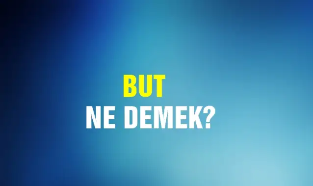 But Ne Demek, Ne Anlama Gelir? But Kelimesi TDK Sözlük Anlamı Nedir?