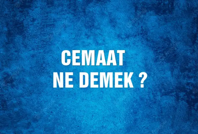 Cemaat Ne Demek, Ne Anlama Gelir? Cemaat Kelimesi TDK Sözlük Anlamı Nedir?