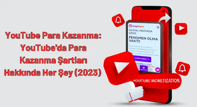 YouTube Para Kazanma: YouTube'da Para Kazanma Şartları Hakkında Her Şey (2023)