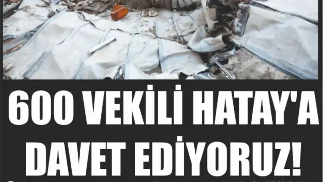 "600 vekili Hatay'a davet ediyoruz"