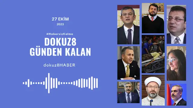 Günden Kalan | 27 Ekim 2023'ün öne çıkan gelişmeleri