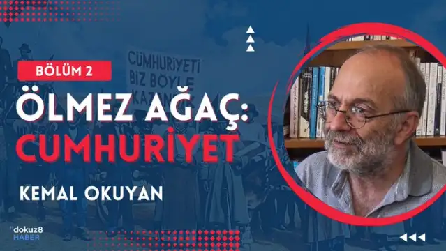 Ölmez Ağaç: Cumhuriyet | Bölüm 2: Kemal Okuyan - "Türkiye'de tüm devrimciler biraz ittihatçıdır"
