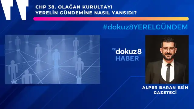Yeni sezonun ilk 'Yerel Gündem'inde CHP'deki değişim masaya yatırıldı