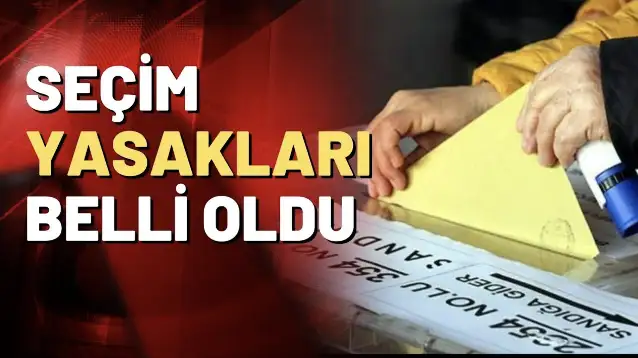 Seçim yasakları belli oldu: İşte 31 Mart yerel seçim yasakları