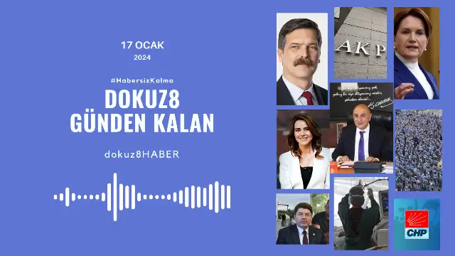 Günden Kalan | "AKP'nin Ankara adayı netleşti, Akşener CHP'ye yüklendi" : 17 Ocak'ta neler yaşandı?