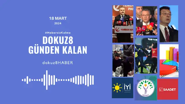 Günden Kalan | Futbolda şiddet yeniden konuşuluyor; siyasi partilerin seçim telaşı sürüyor: 18 Mart'ta neler yaşandı?
