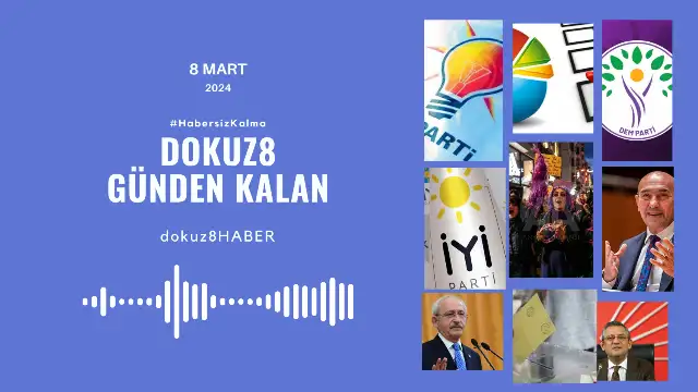 Günden Kalan | 8 Mart eylemleri başladı, siyasi partilerin 'seçim' polemiği devam etti: 8 Mart'ta neler yaşandı?