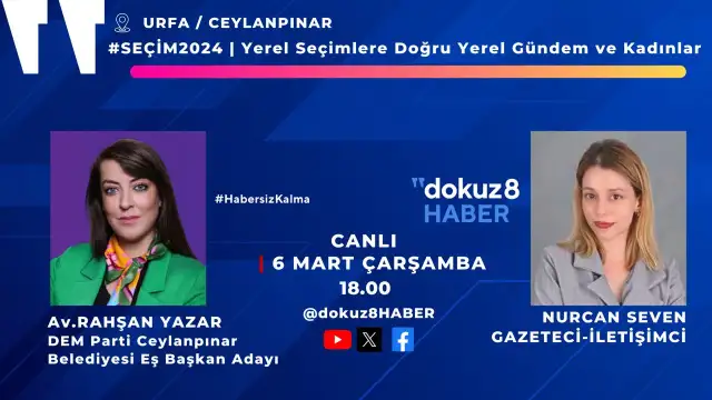 dokuz8HABER yayın serisi sürüyor: Urfa’da Yerel Gündem ve Kadınlar