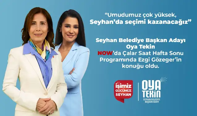 Oya Tekin, NOW TV’de Türkiye’ye seslendi: Yeni bir Seyhan için geliyoruz