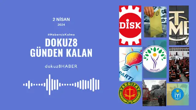 Günden Kalan | AKP Van'da "seçim darbesine" kalkıştı; DİSK 1 Mayıs kararını açıkladı: 2 Nisan'da neler yaşandı?